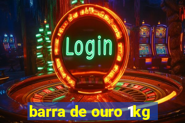 barra de ouro 1kg